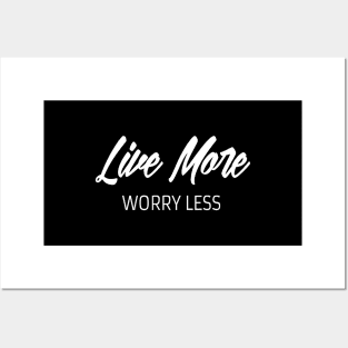 Live more worry less. Inspirational Posters and Art